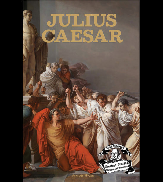 Julius Caesar : ShakespeareÕs Greatest Stories For Children (Abridged and Illustrated) With Review Questions And An Introduction To The Themes In The Story