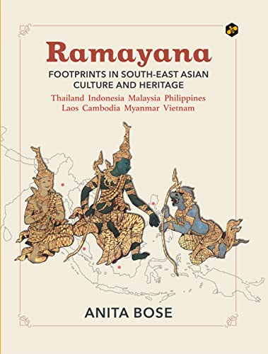 Ramayana: Footprints in South-East Asian Culture and Heritage | Influence of Ramayana | Hinduism | Mythology by Anita Bose