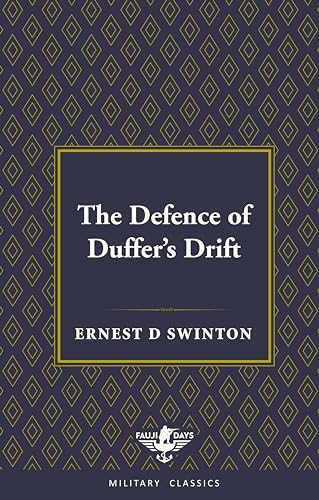 The Defence of Duffers Drift by Ernest D. Swinton