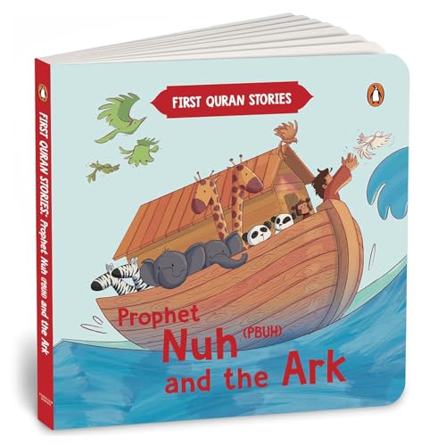 Prophet Nuh (PBUH) and the Ark: First Quran Stories | An Illustrated Story Book for Kids | Values of Islam and the Holy Quran | Ages 5+ [Penguin Early Learning Series]