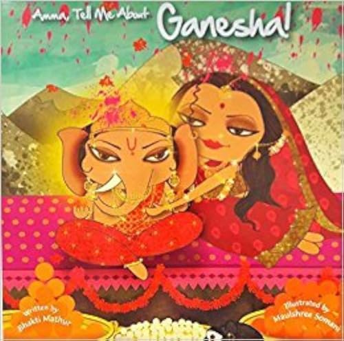 Amma, Tell Me about Ganesha! [Paperback] [Jan 01, 2015] BHAKTRI MATHUR