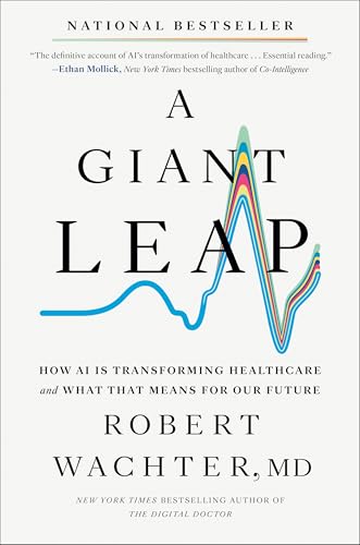 A Giant Leap: How AI Is Transforming Healthcare and What That Means for Our Future