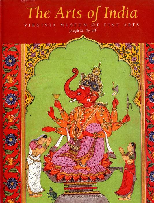 The Arts Of India by Joseph M.Dye III