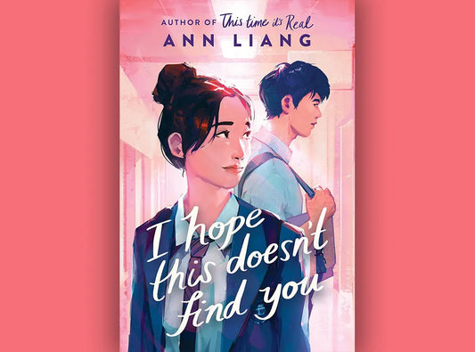 I Hope This Doesn’t Find You by Ann Liang