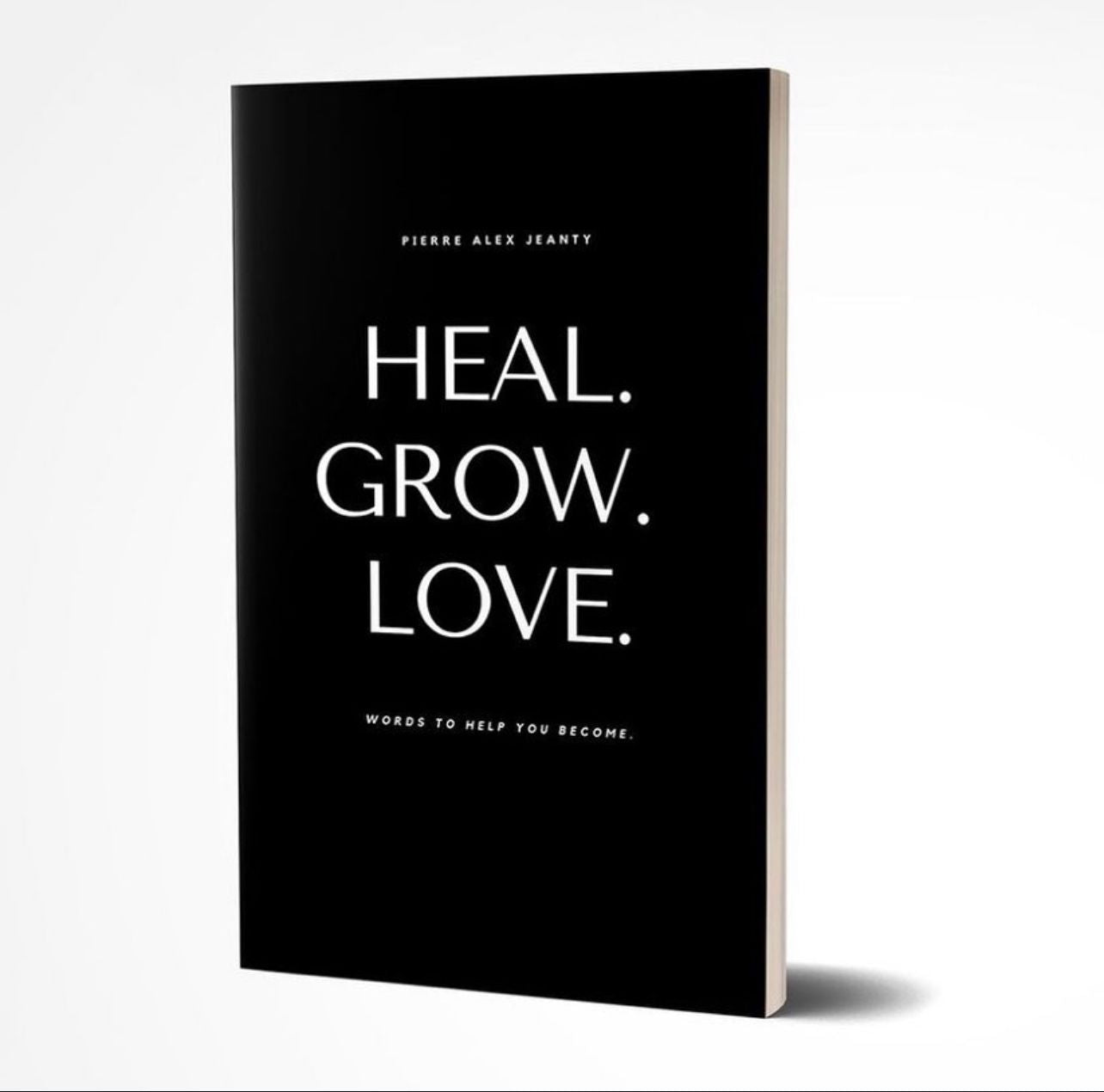 Heal. Grow. Love. by Pierre Alex Jeanty and Carla DuPont