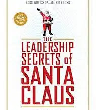 The Leadership Secrets of Santa Claus by Eric Harvey