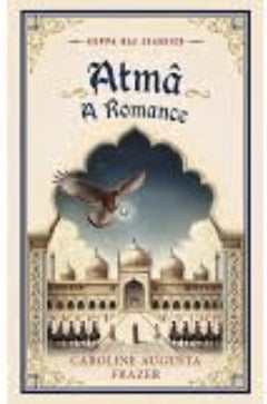 Atma a Romance by Caroline Augusta Frazer