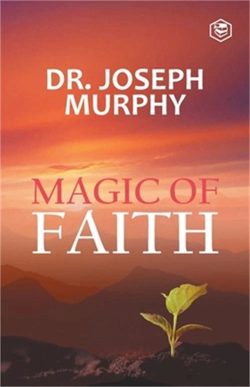The Magic of Faith by Dr Joseph Murphy