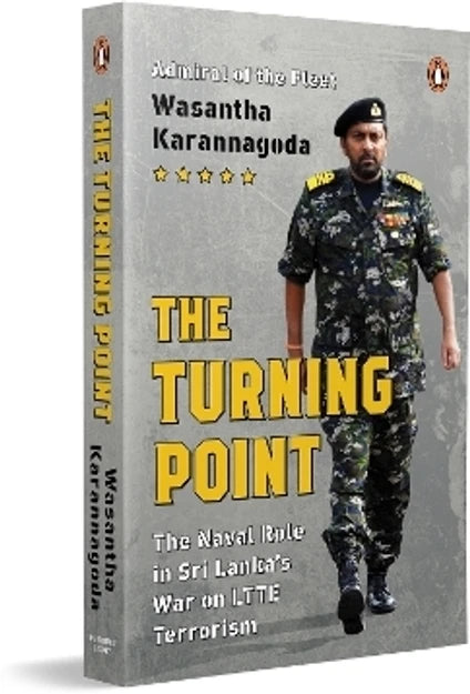 Turning Point: the Naval Role in Sri Lanka'S War on Ltte Terrorism by Wasantha Karannagoda