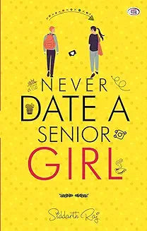 Never Date A Senior Girl by Siddarth Raj