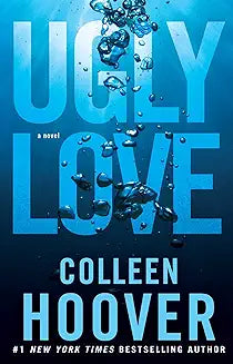Ugly Love: A Novel Ugly Love: A Novel by Colleen Hoover