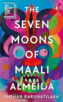 Seven Moons of Maali Almeida, The: WINNER OF THE 2022 BOOKER PRIZE by Shehan Karunatilaka