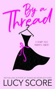 By a Thread: the must-read workplace romantic comedy from the bestselling author of Things We Never Got Over
